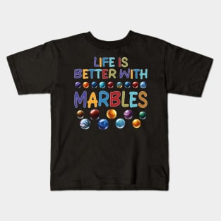 LIFE IS BETTER WITH MARBLES Kids T-Shirt